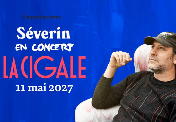 SÉVERIN SIGNE SON RETOUR À LA CIGALE !
